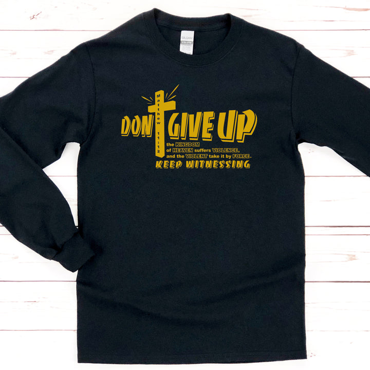 Don't Give Up Gold Black Long Sleeve Shirt | Christian Shirt | Matthew 11 | Unisex