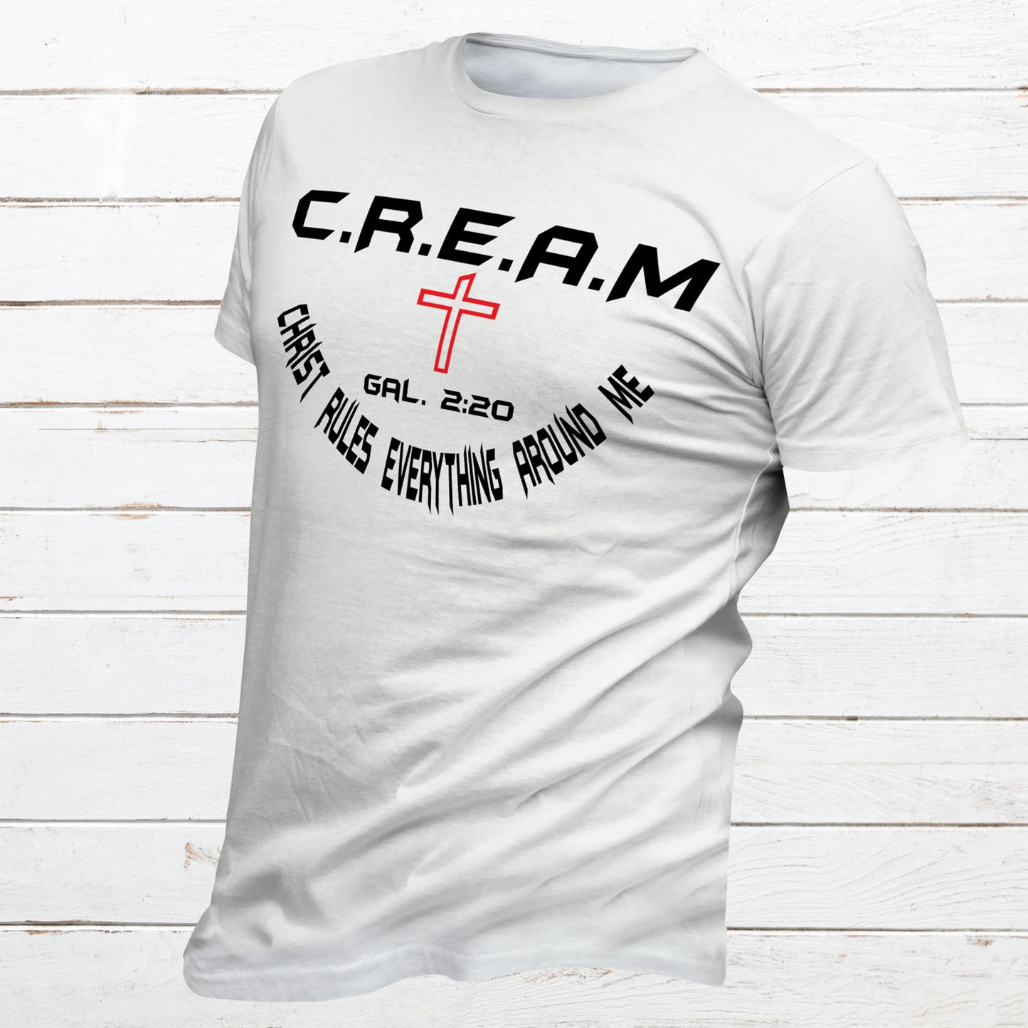 C.R.E.A.M | Christ Rules Everything Around Me Christian Shirt