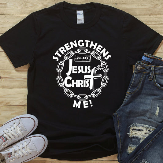 Jesus Christ Strengthens Me by Anointed T Shirts